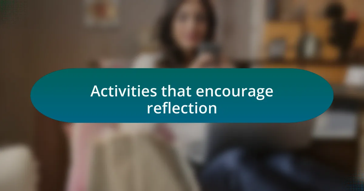Activities that encourage reflection