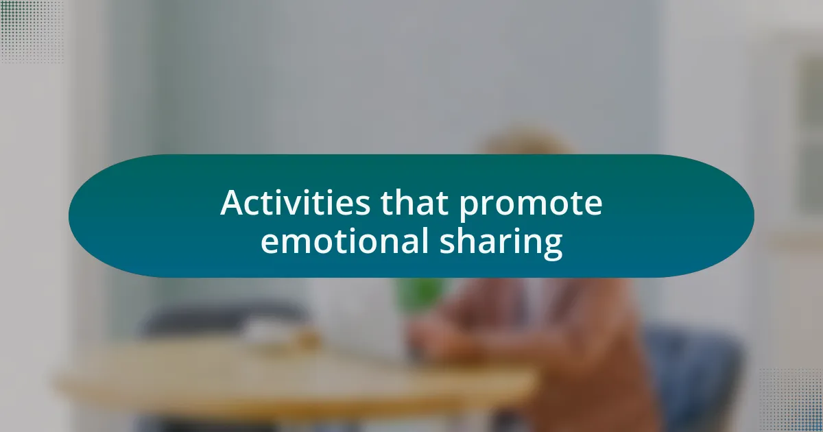 Activities that promote emotional sharing