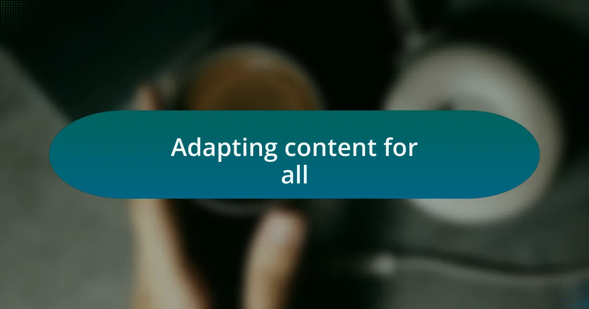 Adapting content for all