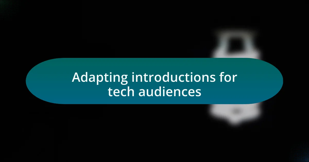 Adapting introductions for tech audiences