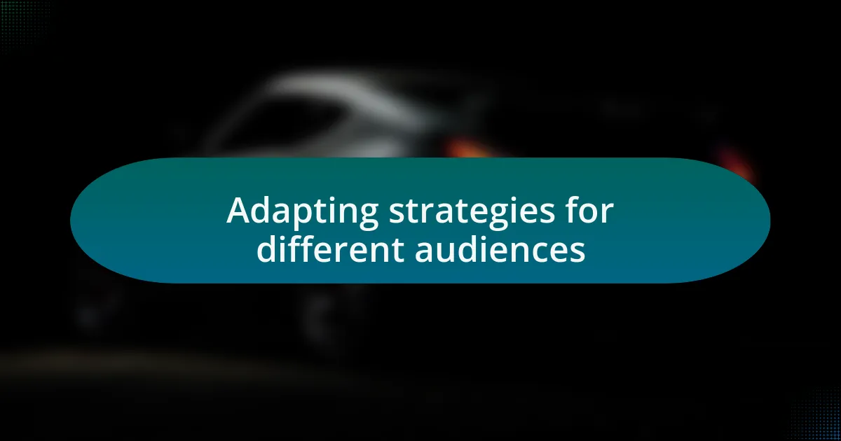 Adapting strategies for different audiences