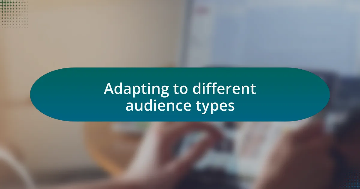Adapting to different audience types