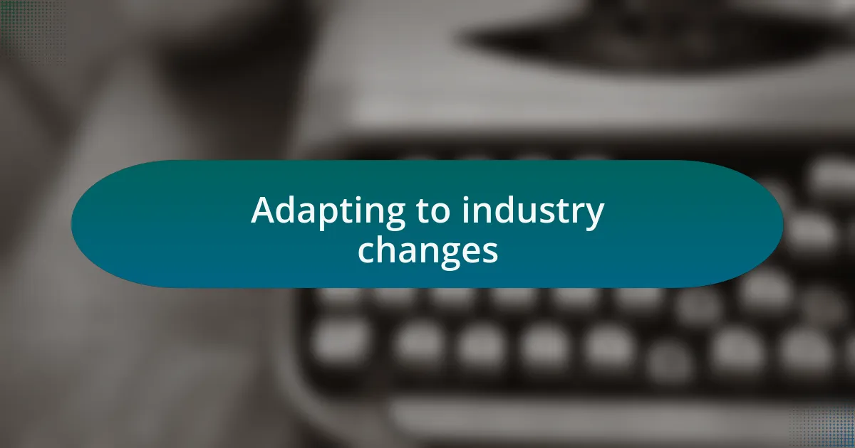 Adapting to industry changes