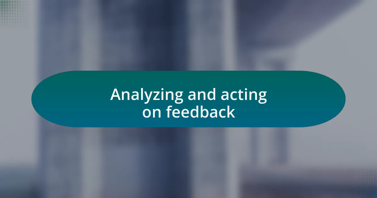 Analyzing and acting on feedback