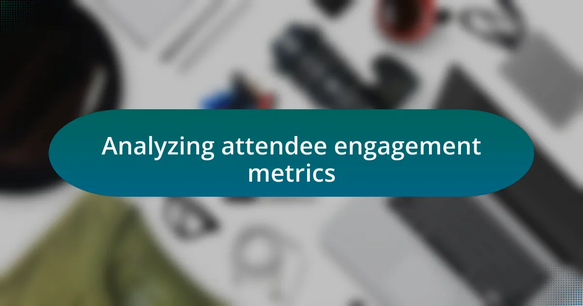 Analyzing attendee engagement metrics