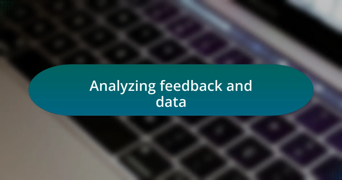 Analyzing feedback and data
