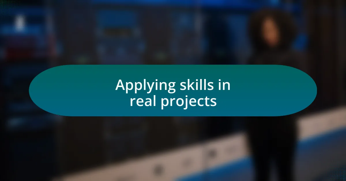 Applying skills in real projects