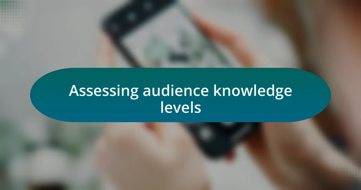 Assessing audience knowledge levels