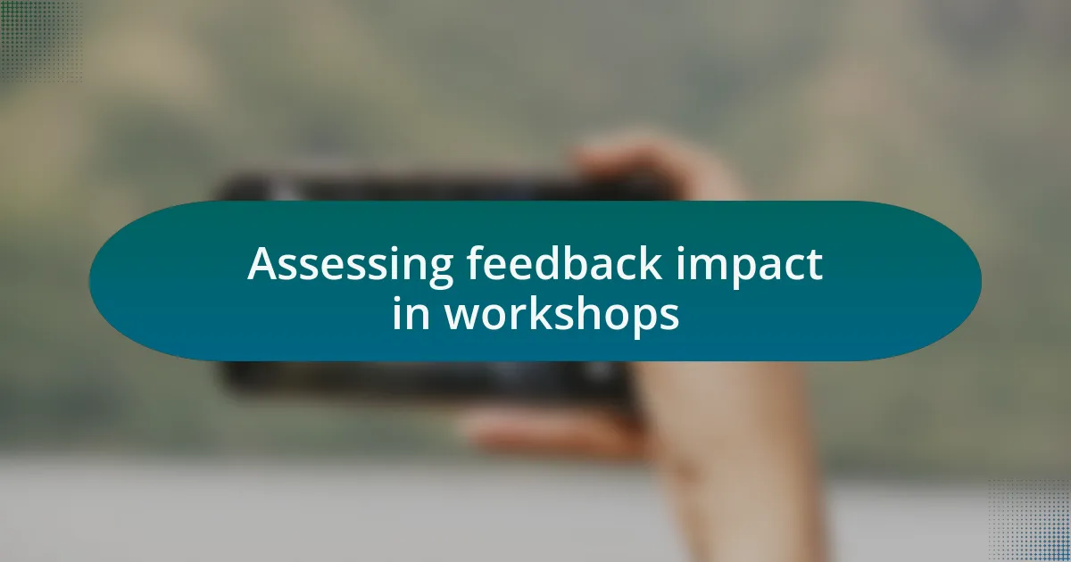 Assessing feedback impact in workshops