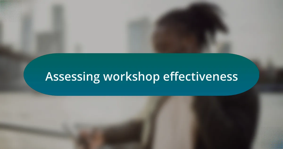 Assessing workshop effectiveness