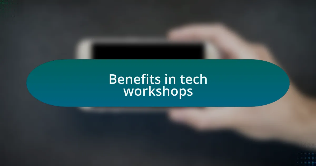 Benefits in tech workshops