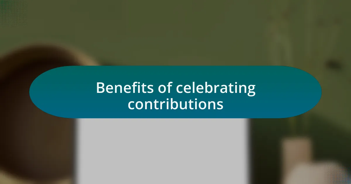 Benefits of celebrating contributions