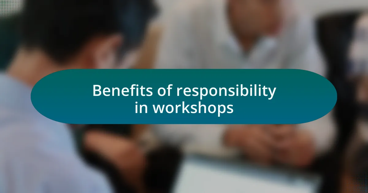 Benefits of responsibility in workshops