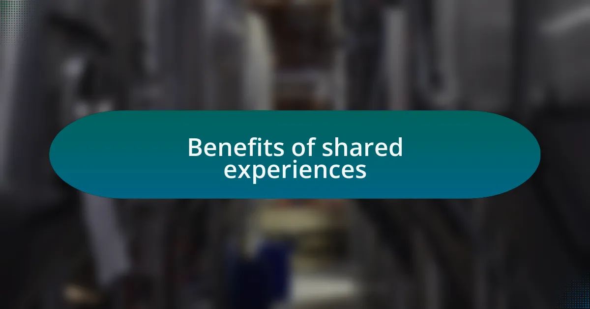 Benefits of shared experiences