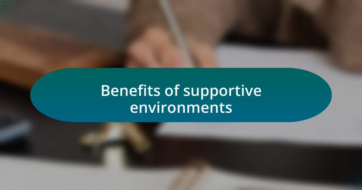 Benefits of supportive environments