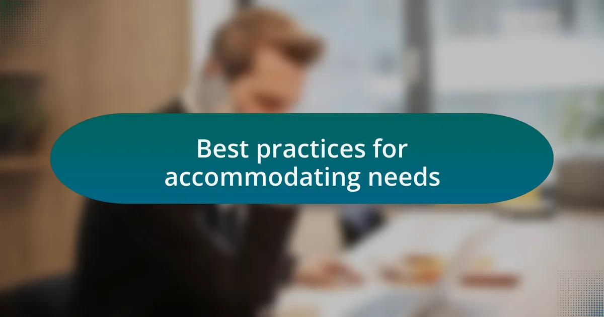 Best practices for accommodating needs
