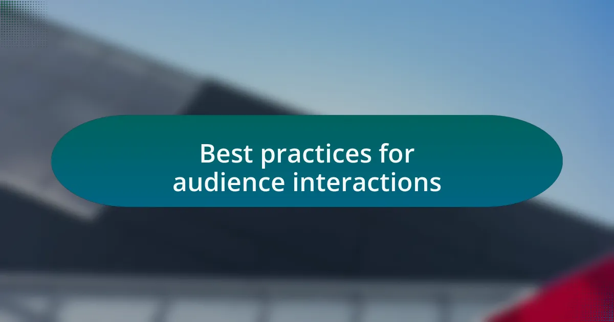 Best practices for audience interactions