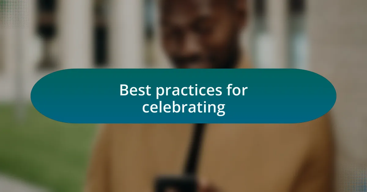 Best practices for celebrating