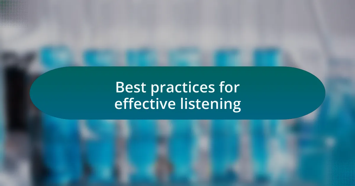 Best practices for effective listening