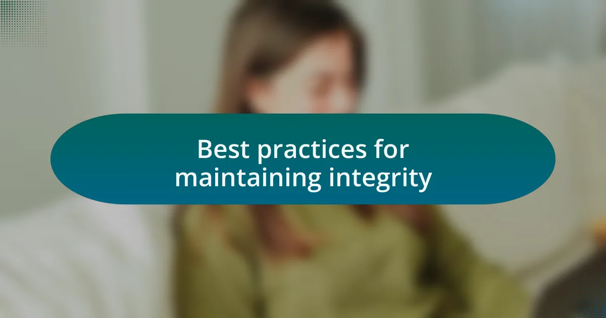 Best practices for maintaining integrity