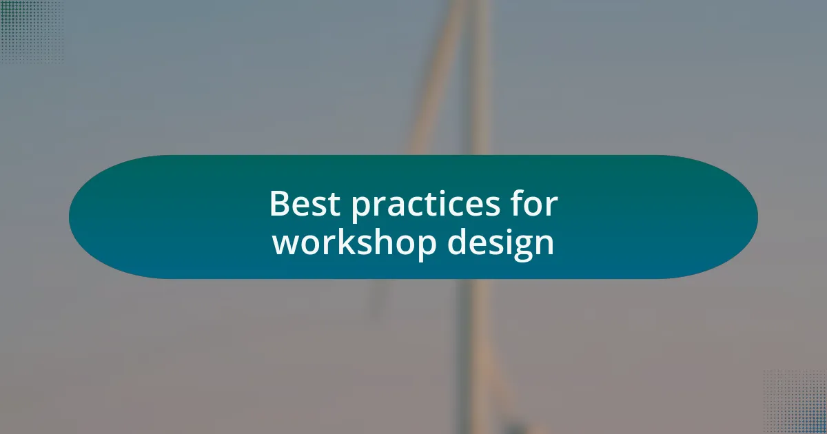 Best practices for workshop design