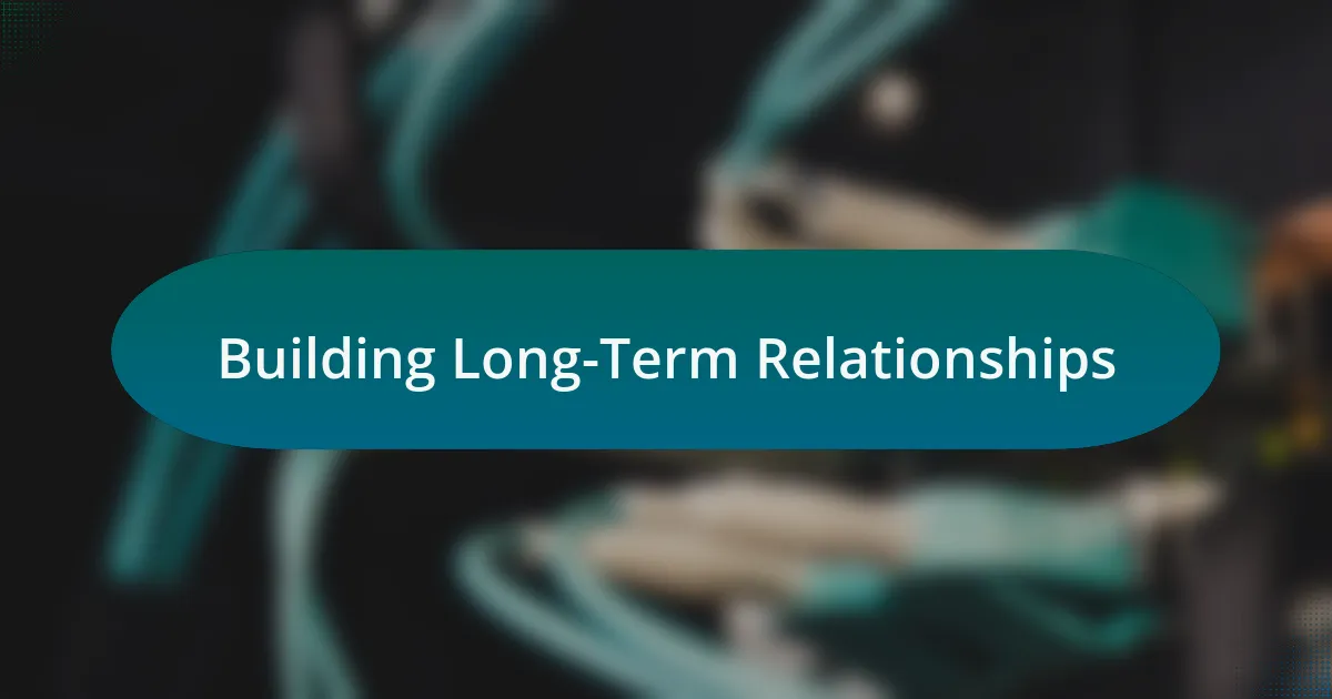 Building Long-Term Relationships