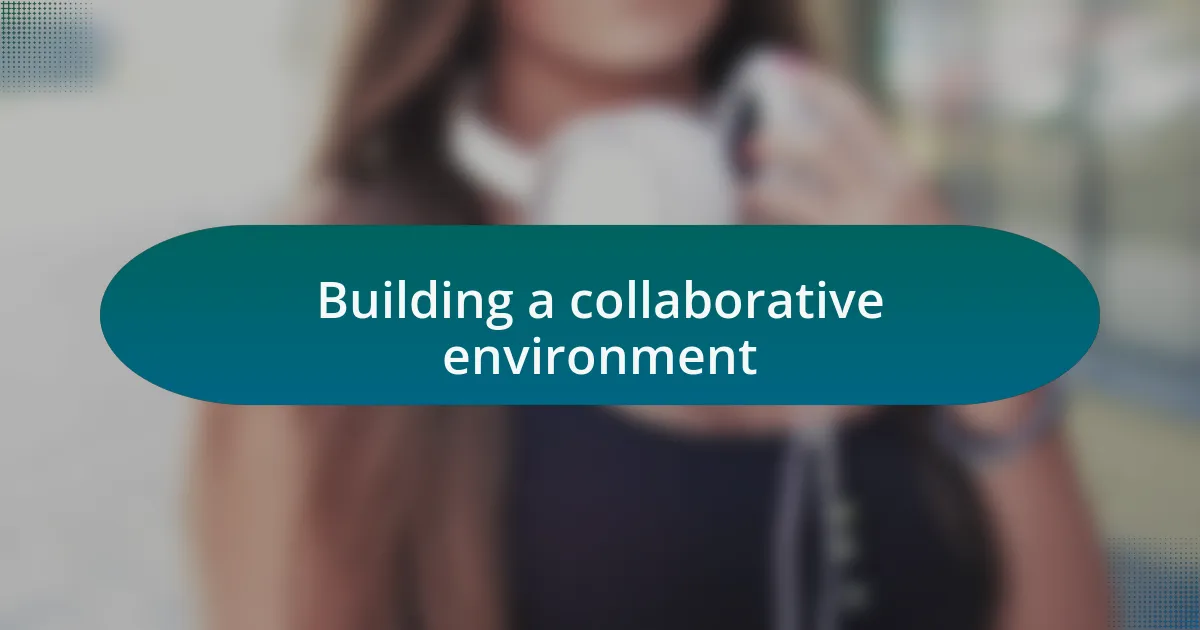 Building a collaborative environment