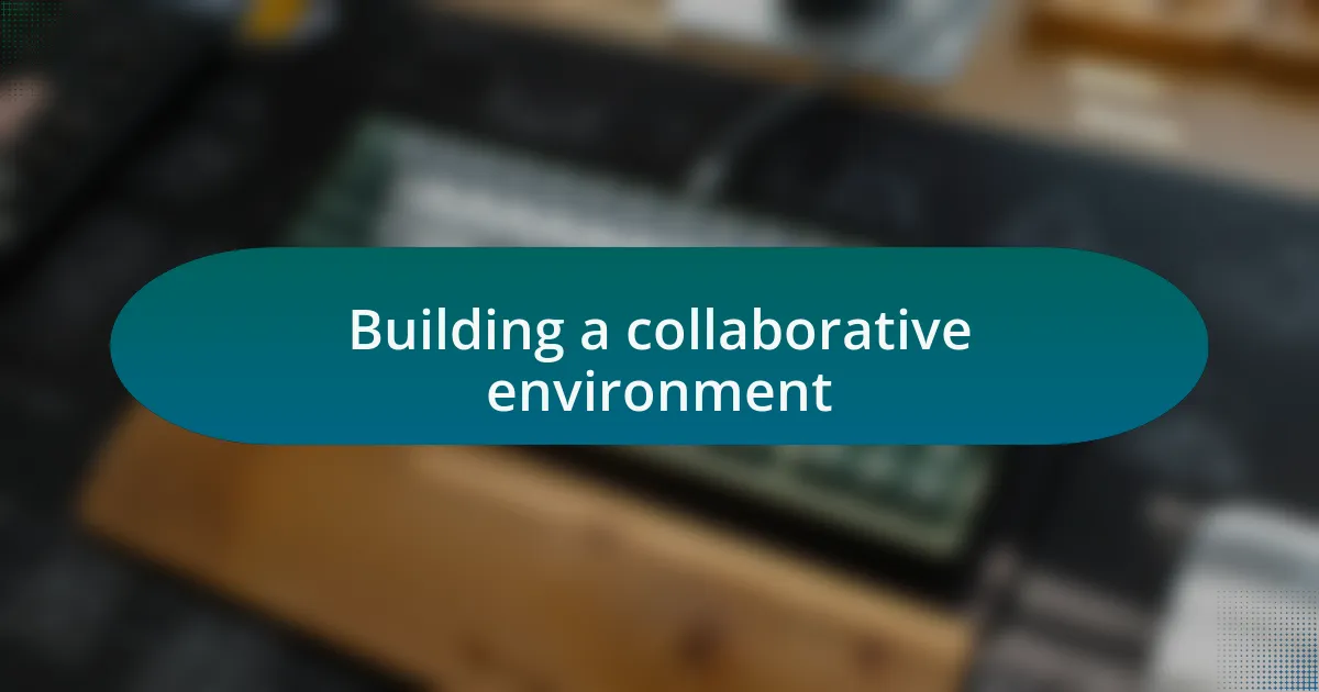 Building a collaborative environment