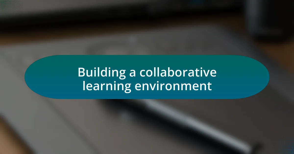 Building a collaborative learning environment