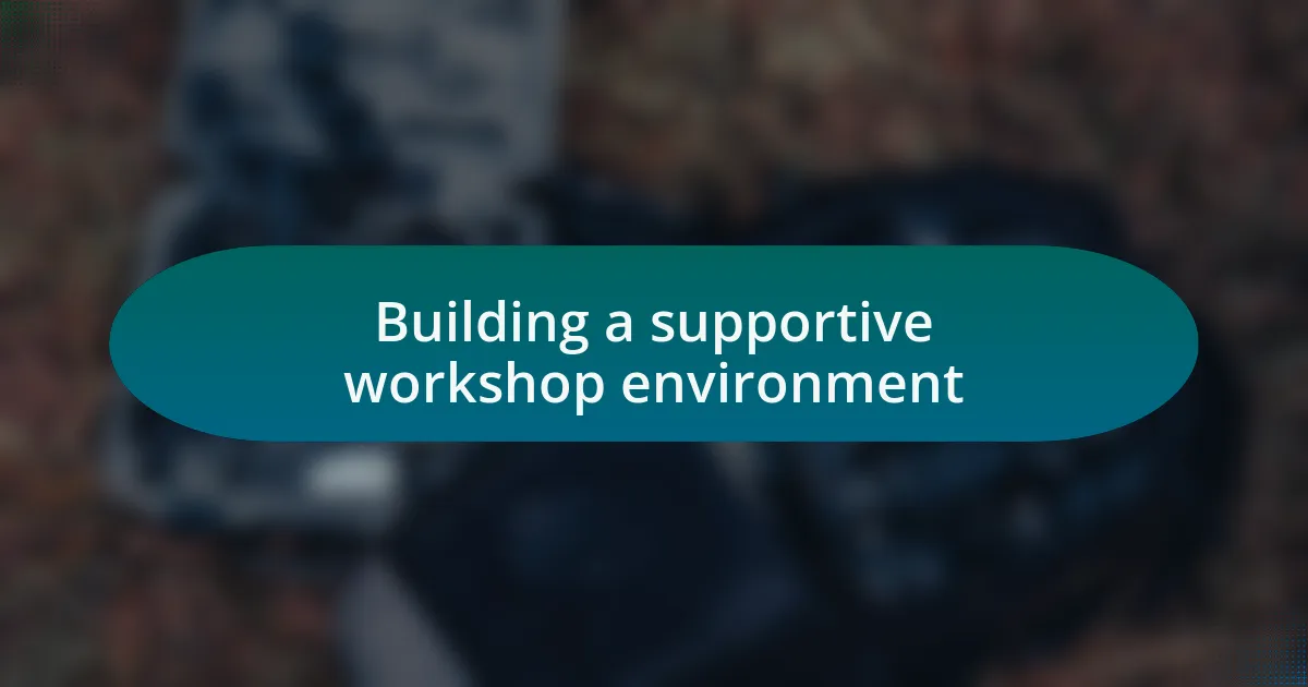 Building a supportive workshop environment