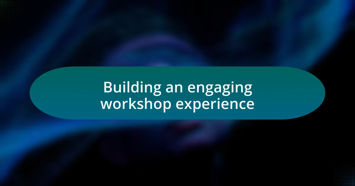 Building an engaging workshop experience
