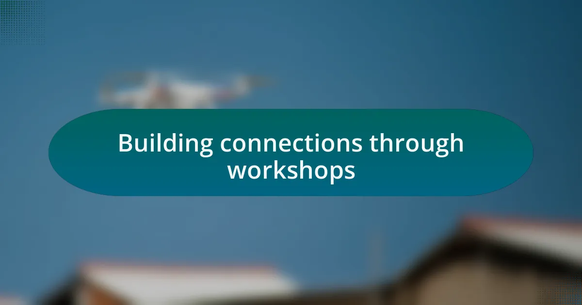 Building connections through workshops