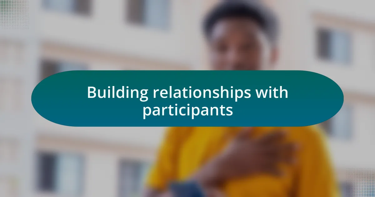 Building relationships with participants