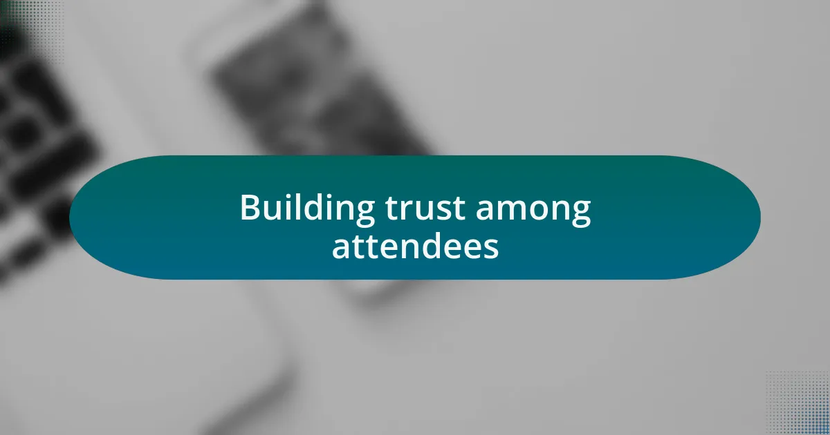 Building trust among attendees