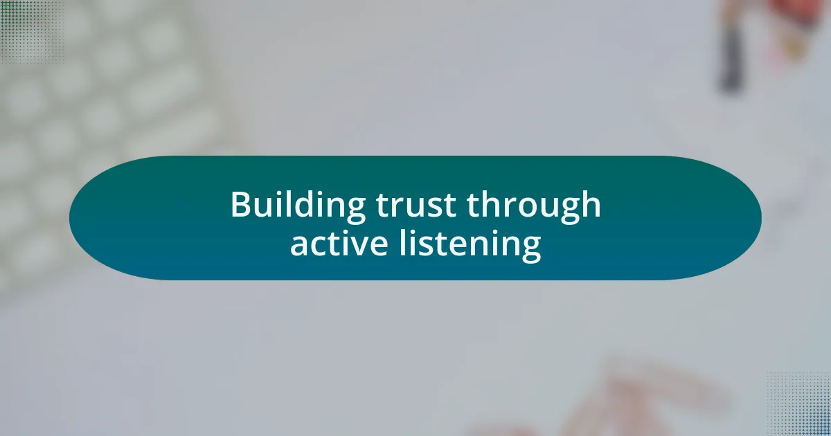 Building trust through active listening