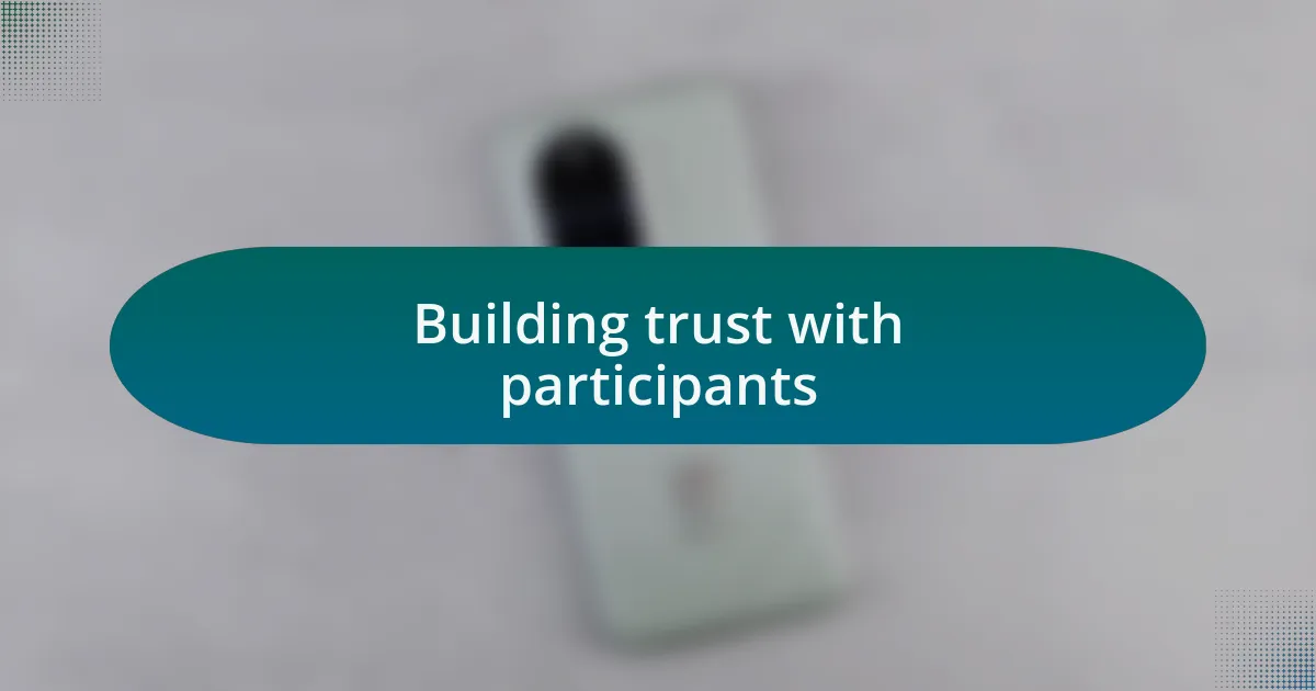 Building trust with participants
