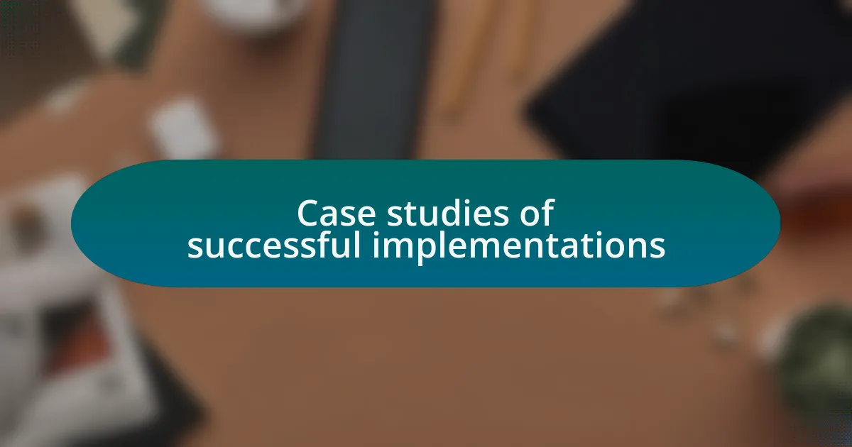 Case studies of successful implementations
