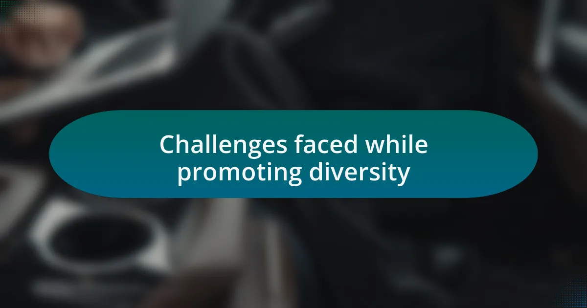 Challenges faced while promoting diversity