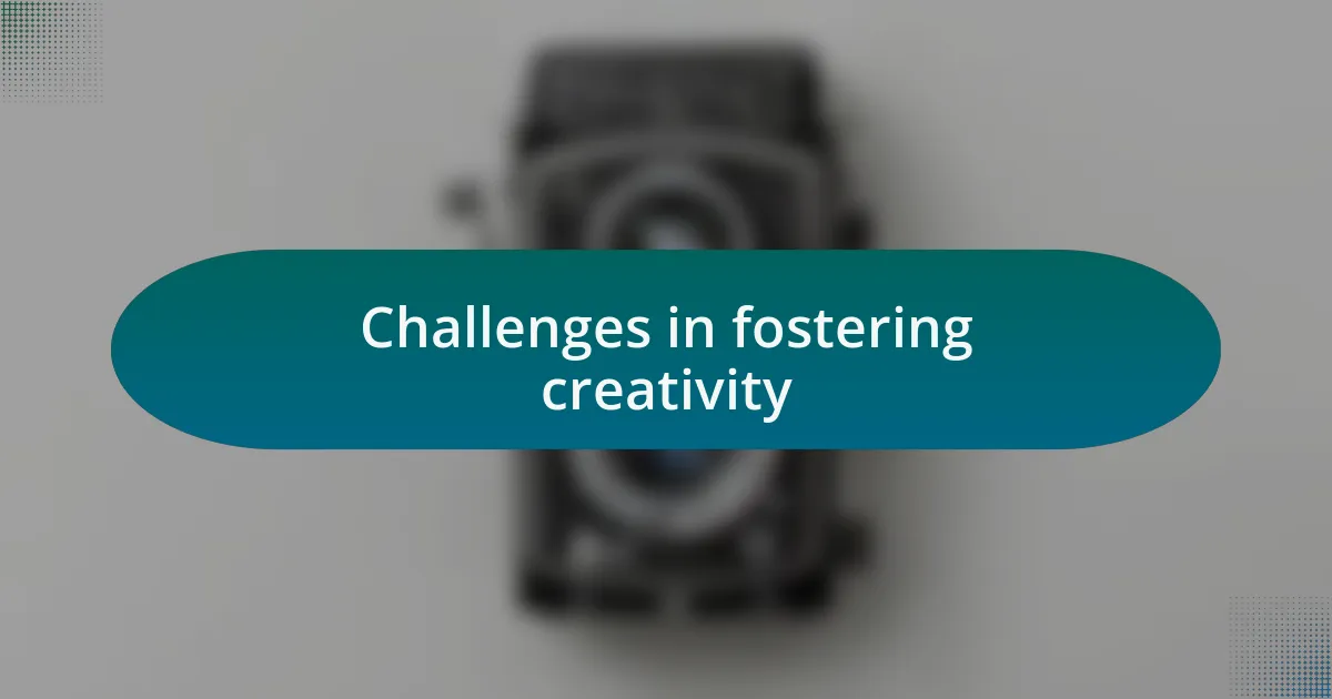 Challenges in fostering creativity