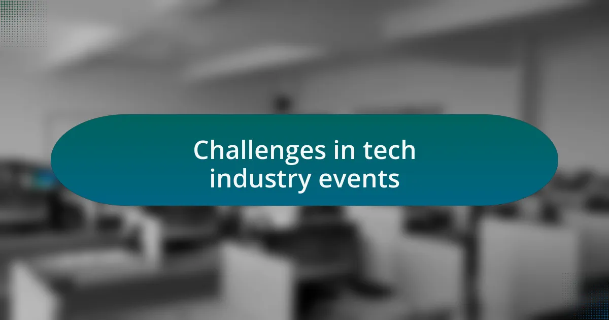 Challenges in tech industry events
