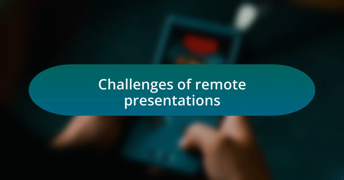 Challenges of remote presentations