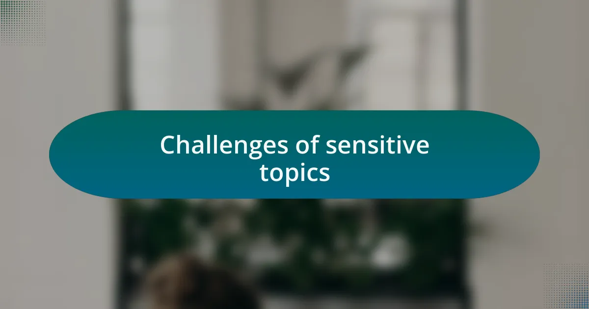 Challenges of sensitive topics