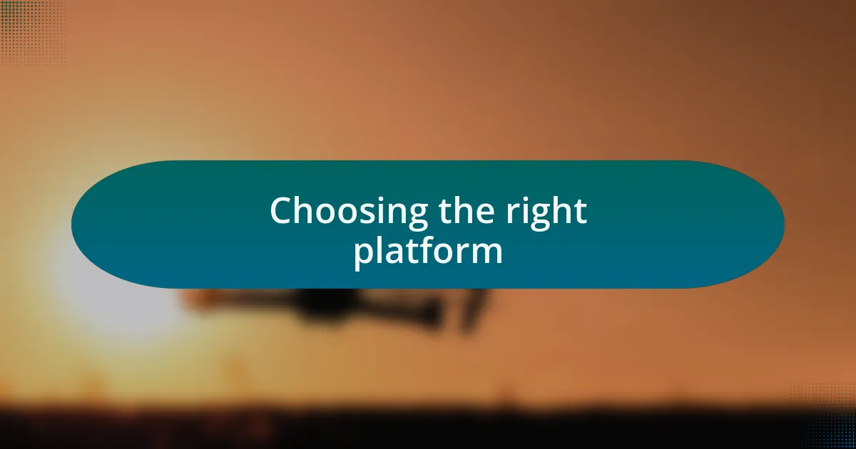 Choosing the right platform