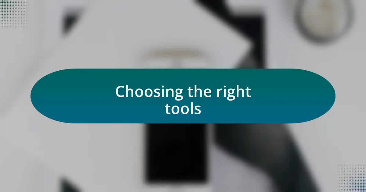 Choosing the right tools