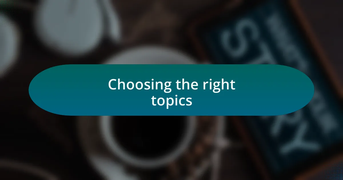 Choosing the right topics