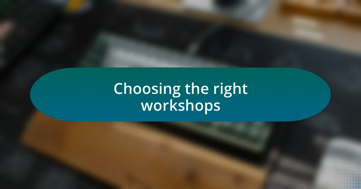 Choosing the right workshops