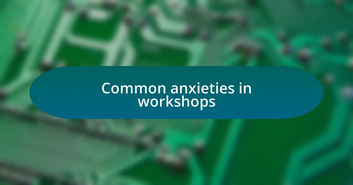Common anxieties in workshops