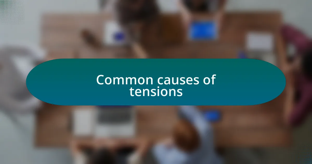 Common causes of tensions