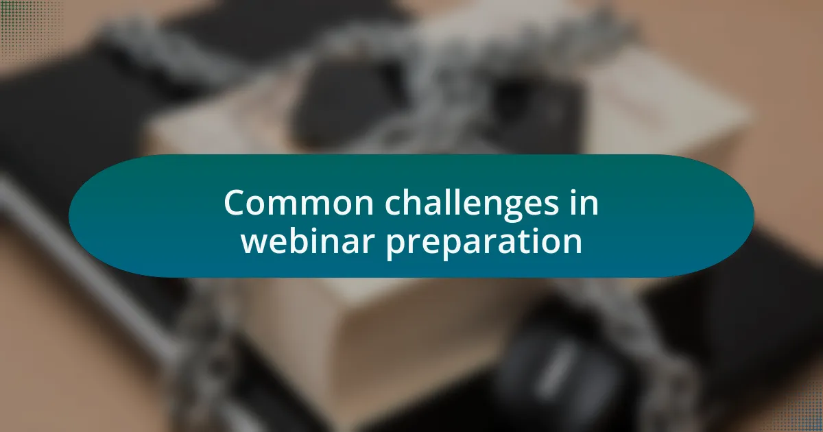 Common challenges in webinar preparation
