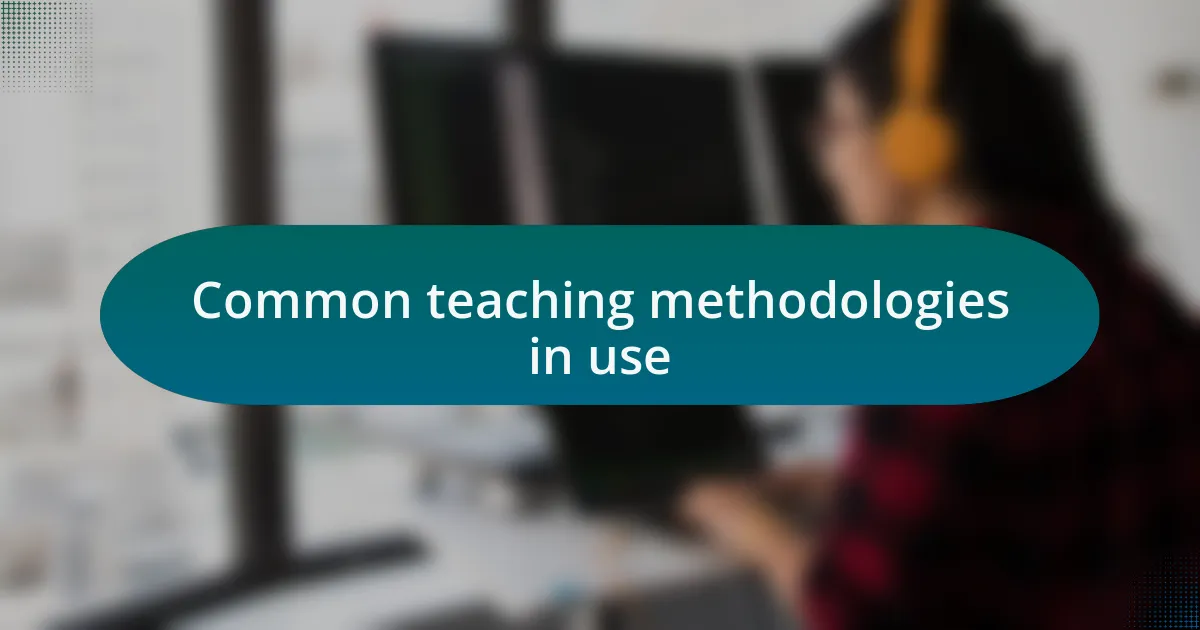 Common teaching methodologies in use